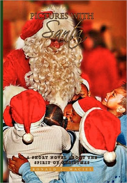 Cover for Ronald J Maciel · Pictures with Santa: a Short Novel About the Spirit of Christmas (Paperback Book) (2010)
