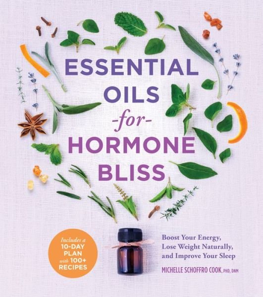 Cover for Michelle Schoffro Cook · Essential Oils for Hormone Bliss: Reset Your Body Chemistry to Boost Your Energy, Lose Weight Naturally, and Improve Your Sleep (Paperback Book) (2020)