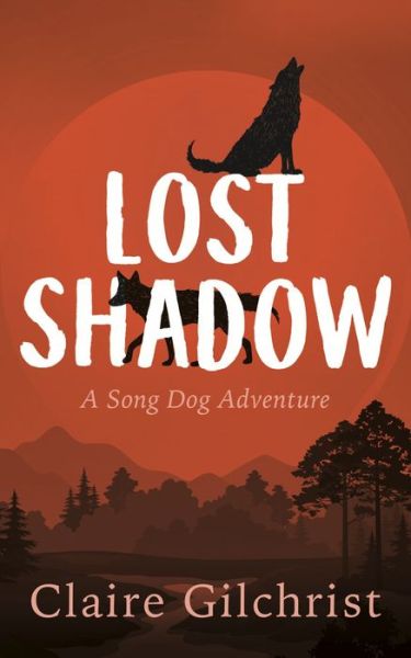 Cover for Claire Gilchrist · Lost Shadow - Song Dog Adventure (Paperback Book) (2021)