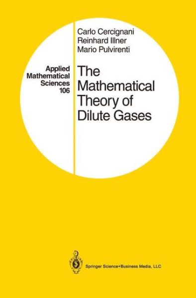 Cover for Carlo Cercignani · The Mathematical Theory of Dilute Gases - Applied Mathematical Sciences (Paperback Book) [Softcover Reprint of the Original 1st Ed. 1994 edition] (2013)