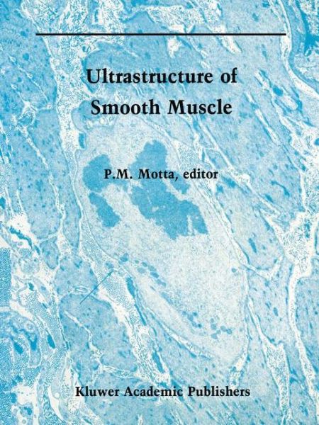 Cover for P Motta · Ultrastructure of Smooth Muscle - Electron Microscopy in Biology and Medicine (Paperback Book) [Softcover reprint of the original 1st ed. 1990 edition] (2011)