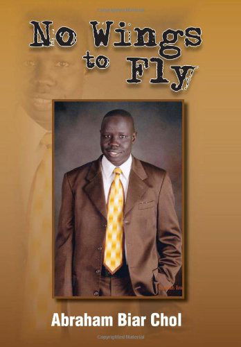 Cover for Abraham Biar Chol · No Wings to Fly (Hardcover Book) (2011)