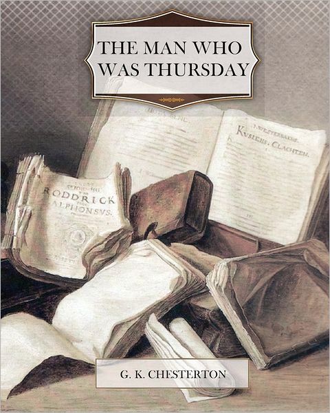 The Man Who Was Thursday - G K Chesterton - Livros - Createspace - 9781463541255 - 31 de maio de 2011