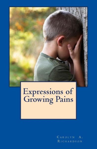 Cover for Carolyn a Richardson · Expressions of Growing Pains (Pocketbok) (2011)