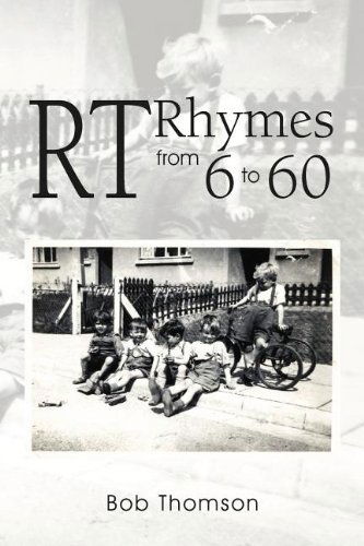 Rt Rhymes from 6 to 60 - Bob Thomson - Książki - Xlibris Corporation - 9781465307255 - 23 listopada 2011