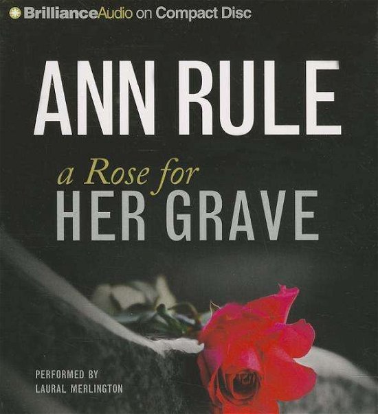 Cover for Ann Rule · A Rose for Her Grave: and Other True Cases (Ann Rule's Crime Files) (Lydbog (CD)) [Abridged edition] (2014)