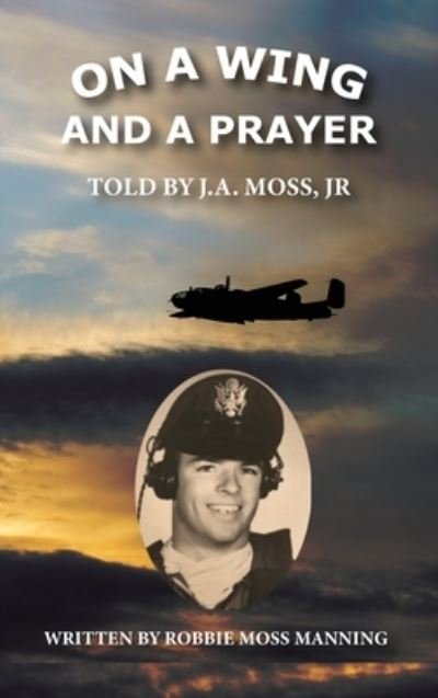 Cover for Moss, J. A., Jr. · On a Wing and a Prayer (Book) (2022)