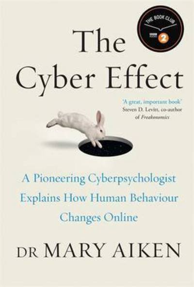 The Cyber Effect: A Pioneering Cyberpsychologist Explains How Human Behaviour Changes Online - Mary Aiken - Bøker - John Murray Press - 9781473610255 - 9. mars 2017