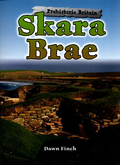 Cover for Dawn Finch · Skara Brae - Prehistoric Britain (Paperback Book) (2016)