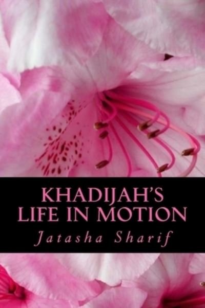 Cover for Jatasha Y. Sharif · Khadijah's Life In Motion : Real Muslimah New Jersey the Series (Paperback Bog) (2012)