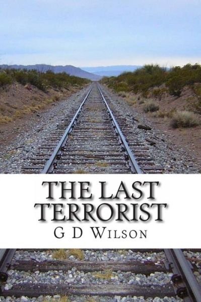 Cover for G D Wilson · The Last Terrorist (Paperback Book) (2012)