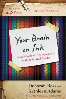 Cover for Kathleen Adams · Your Brain on Ink: A Workbook on Neuroplasticity and the Journal Ladder - It's Easy to W.R.I.T.E. Expressive Writing (Pocketbok) (2016)