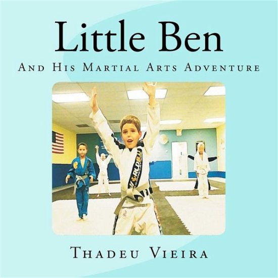 Cover for Thadeu Alves Vieira · Little Ben: and His Martial Arts Adventure (Taschenbuch) (2012)