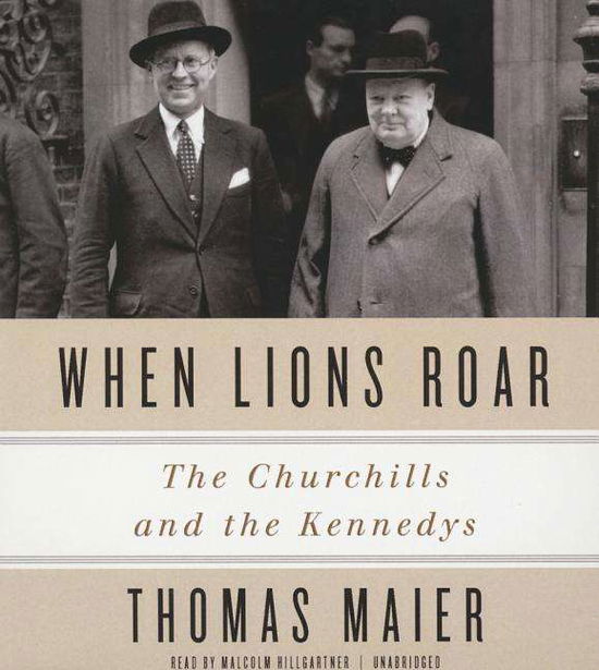 Cover for Thomas Maier · When Lions Roar: the Churchills and the Kennedys (Audiobook (CD)) [Unabridged edition] (2014)