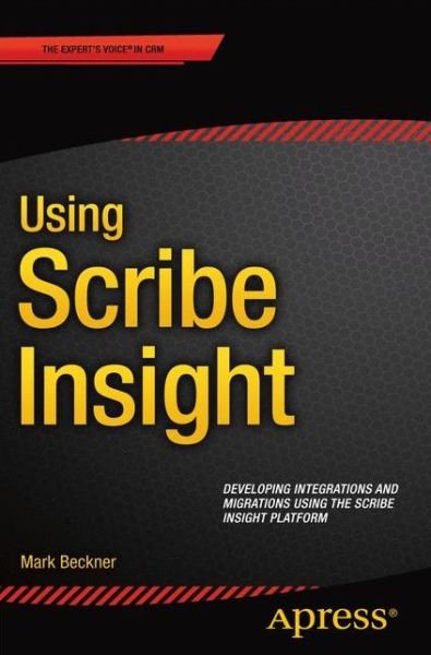 Cover for Mark Beckner · Using Scribe Insight: Developing Integrations and Migrations using the Scribe Insight Platform (Taschenbuch) [1st edition] (2015)