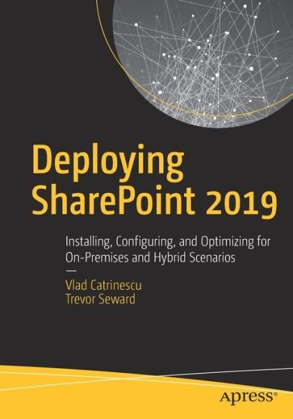 Cover for Vlad Catrinescu · Deploying SharePoint 2019: Installing, Configuring, and Optimizing for On-Premises and Hybrid Scenarios (Pocketbok) [1st edition] (2019)