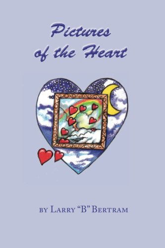 Cover for Larry &quot;B&quot; Bertram · Pictures of the Heart (Paperback Book) (2013)