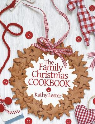 Cover for Kathy Lester · The Family Christmas Cookbook (Paperback Book) (2014)