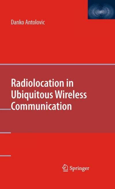 Cover for Danko Antolovic · Radiolocation in Ubiquitous Wireless Communication (Taschenbuch) [2010 edition] (2014)