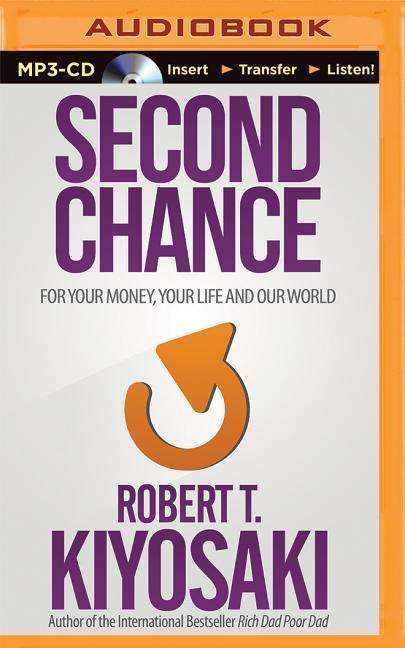 Cover for Robert T Kiyosaki · Second Chance: for Your Money, Your Life and Our World (MP3-CD) (2015)