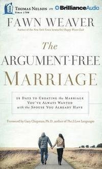Cover for Fawn Weaver · The Argument-free Marriage: 28 Days to Creating the Marriage You've Always Wanted with the Spouse You Already Have (CD) (2015)