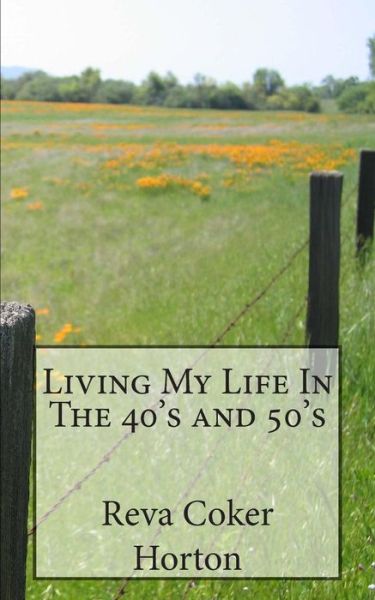 Cover for Reva Coker Horton · Living My Life in the 40's and 50's (Paperback Book) (2013)