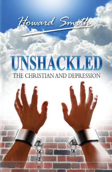 Cover for Howard Smith · Unshackled: the Christian and Depression (Paperback Book) (2013)