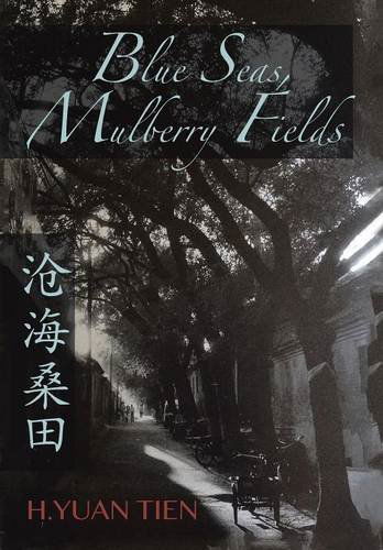 Cover for H. Yuan Tien · Blue Seas, Mulberry Fields (Hardcover Book) (2014)