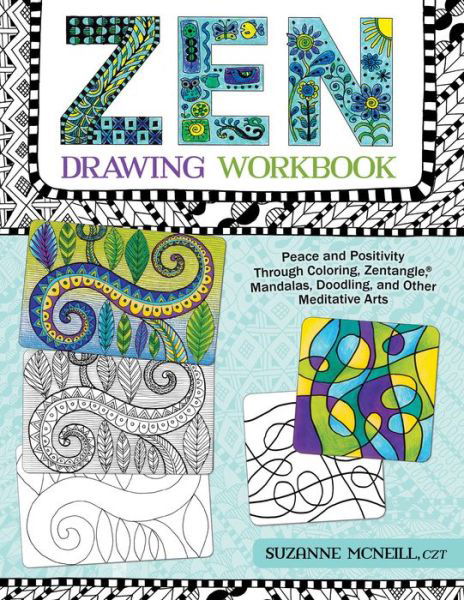 Zen Drawing Workbook: Peace and Positivity through Zentangle (r), Mandalas, Doodling, and Other Meditative Arts - Suzanne McNeill - Books - Design Originals - 9781497201255 - August 9, 2016