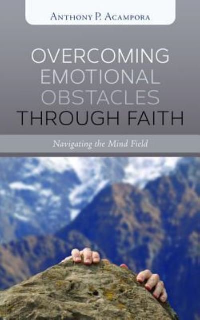 Cover for Anthony P Acampora · Overcoming Emotional Obstacles through Faith (Gebundenes Buch) (2017)