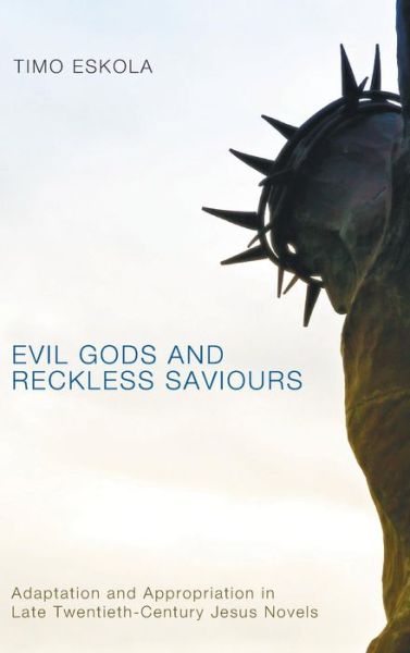 Cover for Timo Eskola · Evil Gods and Reckless Saviours (Hardcover Book) (2011)