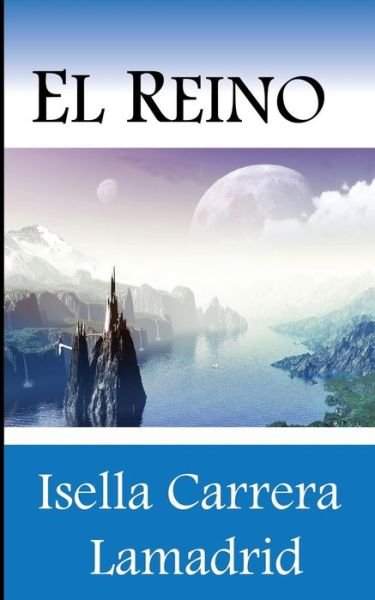 Cover for Isella Carrera Lamadrid · El Reino (Paperback Bog) [Spanish edition] (2014)