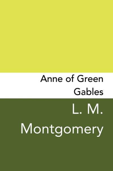 Cover for Lucy Maud Montgomery · Anne of Green Gables Original and Unabridged (Paperback Book) (2017)