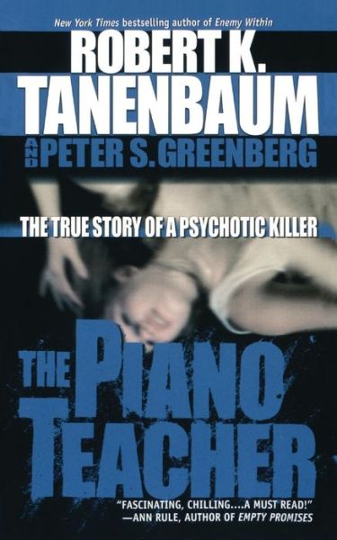 The Piano Teacher: the True Story of a Psychotic Killer - Robert K Tanenbaum - Books - Gallery Books - 9781501119255 - March 7, 2015