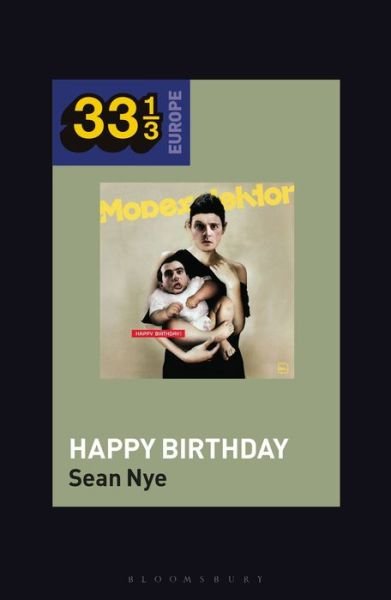 Cover for Nye, Prof Sean (University of Southern California, USA) · Modeselektor’s Happy Birthday! - 33 1/3 Europe (Paperback Bog) (2022)