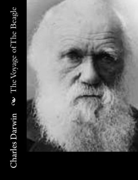The Voyage of the Beagle - Charles Darwin - Books - CreateSpace Independent Publishing Platf - 9781502310255 - September 9, 2014