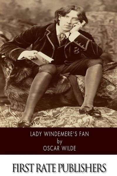 Lady Windermere's Fan - Oscar Wilde - Bøker - CreateSpace Independent Publishing Platf - 9781502349255 - 12. september 2014