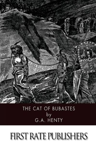 The Cat of Bubastes - G a Henty - Książki - Createspace - 9781502857255 - 16 października 2014