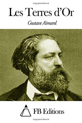 Les Terres D?or - Gustave Aimard - Książki - CreateSpace Independent Publishing Platf - 9781503087255 - 3 listopada 2014