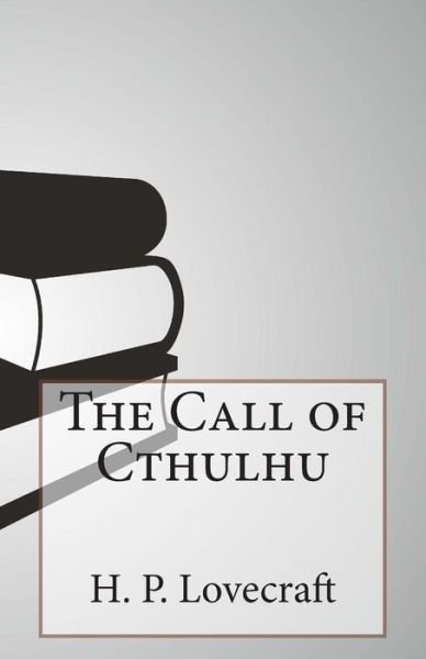 The Call of Cthulhu - H P Lovecraft - Books - Createspace - 9781505533255 - December 13, 2014