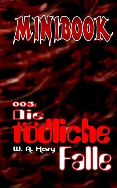 Cover for W a Hary · Minibook 003: Die Todliche Falle (Pocketbok) (2014)