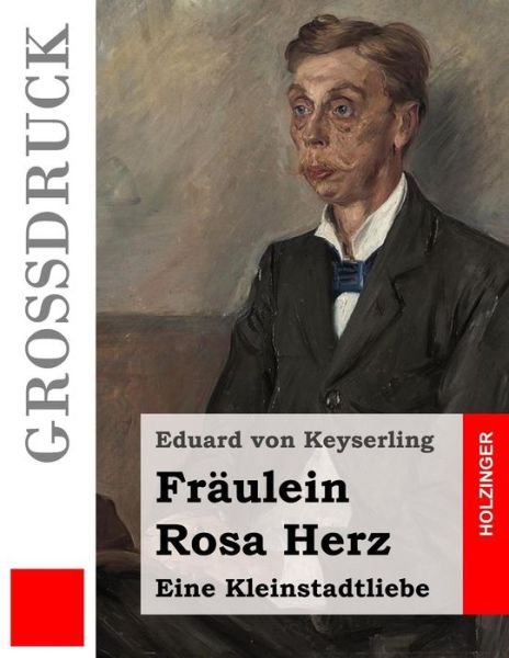 Cover for Eduard Von Keyserling · Fraulein Rosa Herz (Grossdruck) (Paperback Bog) (2015)