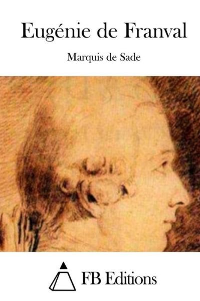 Eugenie De Franval - Marquis De Sade - Books - Createspace - 9781508743255 - March 5, 2015