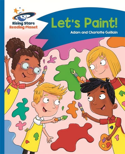 Cover for Adam Guillain · Reading Planet - Let's Paint! - Blue: Comet Street Kids - Rising Stars Reading Planet (Paperback Book) (2017)