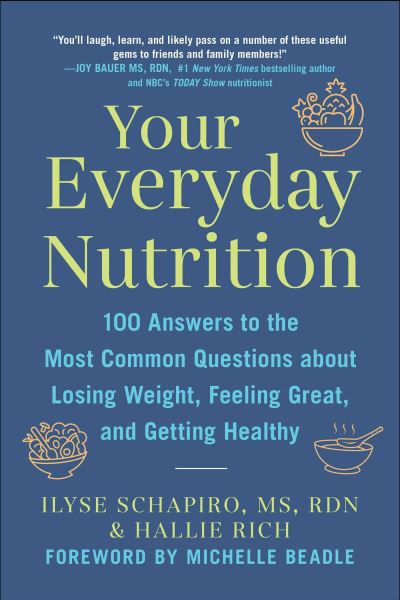 Cover for Ilyse Schapiro · Your Everyday Nutrition: 100 Answers to the Most Common Questions About Losing Weight, Feeling Great, and Getting Healthy (Paperback Book) (2024)