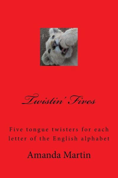 Cover for A Martin · Twistin' Fives: Five Tongue Twisters for Each Letter of the English Alphabet (Paperback Book) (2015)