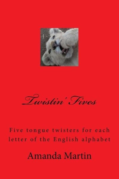 Cover for A Martin · Twistin' Fives: Five Tongue Twisters for Each Letter of the English Alphabet (Pocketbok) (2015)