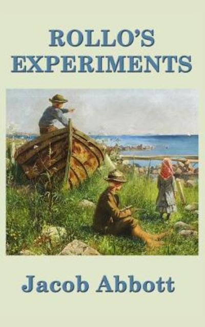Cover for Jacob Abbott · Rollo's Experiments (Hardcover Book) (2018)