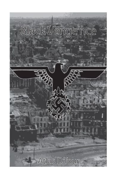 Cover for Atlas D\'four · Black Venge'nce.: (The 'hitler' Files.) (Paperback Book) (2015)
