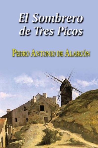 Cover for Pedro Antonio De Alarcon · El Sombrero De Tres Picos (Taschenbuch) (2015)